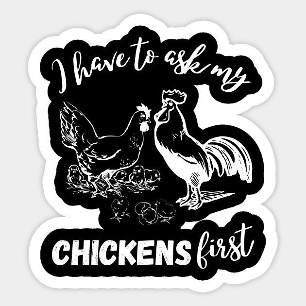 I First Have To Ask My Chickens First Chiken Lover Sticker by Foxxy Merch